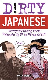 [READ] KINDLE PDF EBOOK EPUB Dirty Japanese: Everyday Slang from "What's Up?" to "F*%# Off!" (Dirty