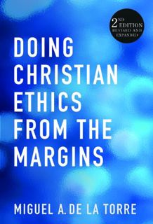 [View] EPUB KINDLE PDF EBOOK Doing Christian Ethics from the Margins--Second Edition by  Miguel A. d