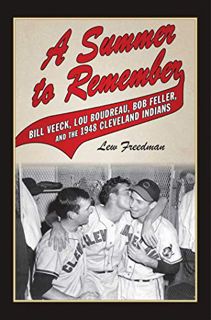 [GET] PDF EBOOK EPUB KINDLE A Summer to Remember: Bill Veeck, Lou Boudreau, Bob Feller, and the 1948