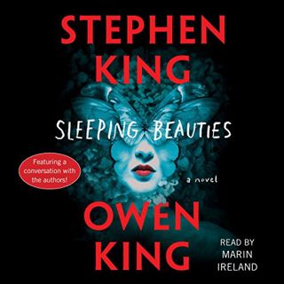 ACCESS KINDLE PDF EBOOK EPUB Sleeping Beauties: A Novel by  Stephen King,Owen King,Marin Ireland,Sim