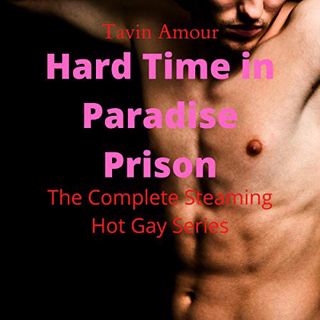 READ KINDLE PDF EBOOK EPUB Hard Time in Paradise Prison: The Complete Steaming Hot Gay Prison Story