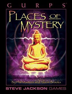 Access EPUB KINDLE PDF EBOOK GURPS Places of Mystery by  Phil Masters &  Alison Brooks 📪