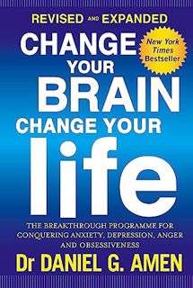 [Read] [PDF EBOOK EPUB KINDLE] Change Your Brain, Change Your Life: Revised and Expanded Ed by  Dani