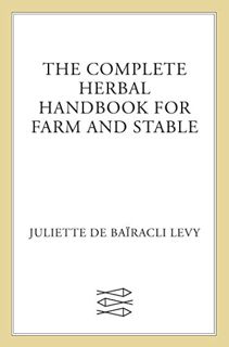 [Get] KINDLE PDF EBOOK EPUB The Complete Herbal Handbook for Farm and Stable by  Juliette de Baïracl