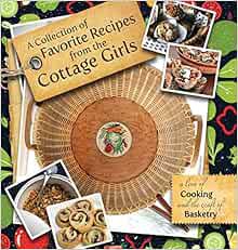 Get EBOOK EPUB KINDLE PDF A Collection of Favorite Recipes from the Cottage Girls: A love of cooking