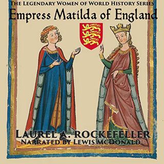 [View] EPUB KINDLE PDF EBOOK Empress Matilda of England: The Legendary Women of World History, Book