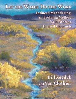 View KINDLE PDF EBOOK EPUB Let the Water Do the Work: Induced Meandering, an Evolving Method for Res