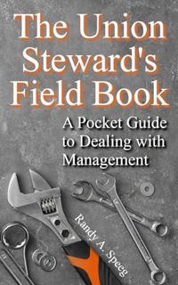 DOWNLOAD The Union Steward’s Field Book: A Pocket Guide to Dealing with Management