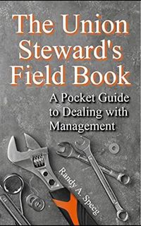 PDF(readonline) The Union Steward’s Field Book: A Pocket Guide to Dealing with Management