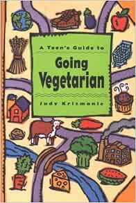 [ACCESS] KINDLE PDF EBOOK EPUB A Teen's Guide to Going Vegetarian by Judy Krizmanic,Matte Wawiorka �