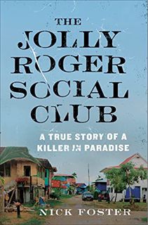 View [PDF EBOOK EPUB KINDLE] The Jolly Roger Social Club: A True Story of a Killer in Paradise by  N