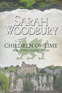 [Get] EBOOK EPUB KINDLE PDF Children of Time (The After Cilmeri Series Book 6) by Sarah Woodbury ✓