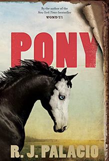 VIEW EBOOK EPUB KINDLE PDF Pony by  R. J. Palacio 📍