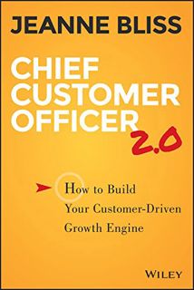 [Get] EBOOK EPUB KINDLE PDF Chief Customer Officer 2.0: How to Build Your Customer-Driven Growth Eng