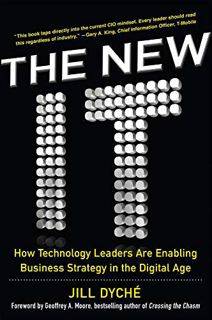 Access EPUB KINDLE PDF EBOOK The New IT: How Technology Leaders are Enabling Business Strategy in th