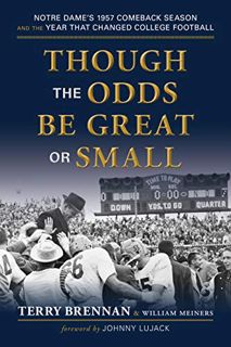 Access [EBOOK EPUB KINDLE PDF] Though the Odds Be Great or Small: Notre Dame's 1957 Comeback Season