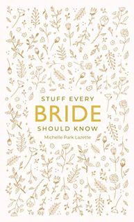 [READ] [PDF EBOOK EPUB KINDLE] Stuff Every Bride Should Know (Stuff You Should Know) by  Michelle Pa