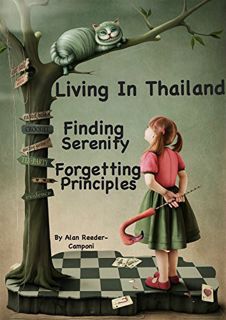 [GET] [EBOOK EPUB KINDLE PDF] Living in Thailand ... Finding Serenity ... Forgetting Principles by