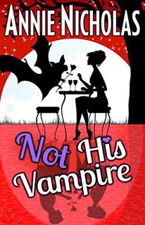 [GET] EBOOK EPUB KINDLE PDF Not His Vampire: Romantic Comedy (Not This Series Book 3) by  Annie Nich