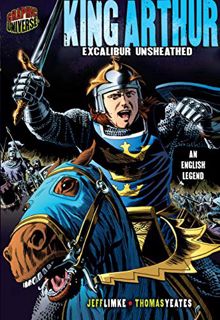 Get PDF EBOOK EPUB KINDLE King Arthur: Excalibur Unsheathed [An English Legend] (Graphic Myths and L