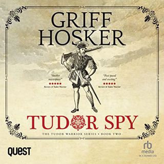 [Access] KINDLE PDF EBOOK EPUB Tudor Spy: Tudor Warrior, Book 2 by  Griff Hosker,Frazer Blaxland,QUE