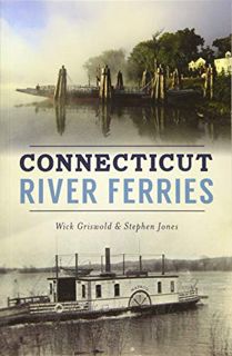View [EPUB KINDLE PDF EBOOK] Connecticut River Ferries (Transportation) by  Wick Griswold &  Stephen