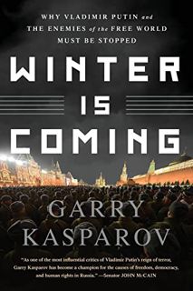 Access KINDLE PDF EBOOK EPUB Winter is Coming by  Garry Kasparov 📍