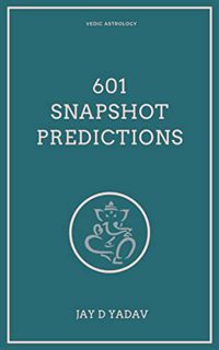 [VIEW] [KINDLE PDF EBOOK EPUB] 601 Snapshot Predictions : Vedic Astrology book for beginners by  Jay