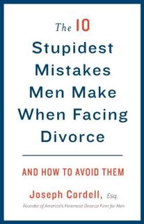 [READ] The 10 Stupidest Mistakes Men Make When Facing Divorce: And How to Avoid