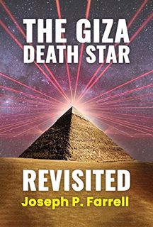 [Read] EBOOK EPUB KINDLE PDF The Giza Death Star Revisited: An Updated Revision of the Weapon Hypoth
