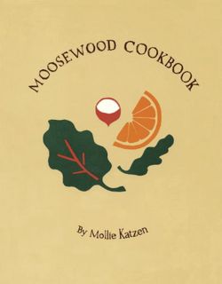 READ EBOOK EPUB KINDLE PDF The Moosewood Cookbook: Recipes from Moosewood Restaurant, Ithaca, New Yo