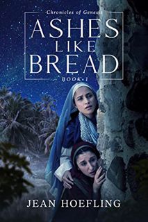 READ PDF EBOOK EPUB KINDLE Ashes Like Bread: A Supernatural Biblical Novel (Chronicles of Genesis Se