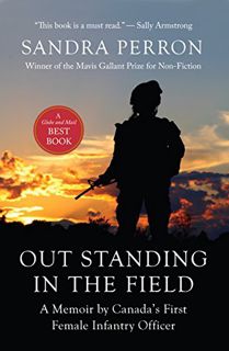 Read [EBOOK EPUB KINDLE PDF] Out Standing in the Field: A Memoir by Canada's First Female Infantry O