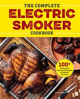 [VIEW] EPUB KINDLE PDF EBOOK The Complete Electric Smoker Cookbook: Over 100 Tasty Recipes and Step-