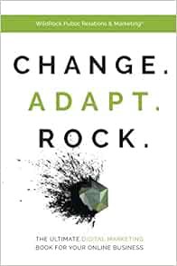 READ [EBOOK EPUB KINDLE PDF] Change. Adapt. Rock.: The Ultimate Digital Marketing Book for Your Onli
