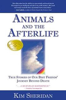 [Get] KINDLE PDF EBOOK EPUB Animals and the Afterlife: True Stories of Our Best Friends' Journey Bey