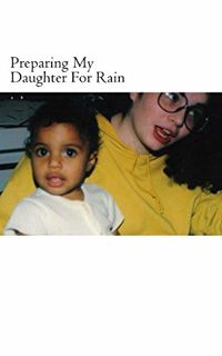 READ [EBOOK EPUB KINDLE PDF] Preparing My Daughter For Rain: by  Key Ballah ✅