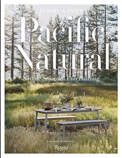 VIEW KINDLE PDF EBOOK EPUB Pacific Natural: Simple Seasonal Entertaining by  Jenni Kayne &  Martha S