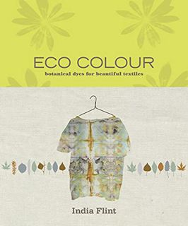 [VIEW] [EBOOK EPUB KINDLE PDF] Eco Colour: Botanical dyes for beautiful textiles by unknown 📬