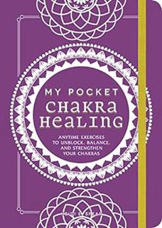 [Get] [EPUB KINDLE PDF EBOOK] My Pocket Chakra Healing: Anytime Exercises to Unblock, Balance, and S