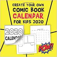 View PDF EBOOK EPUB KINDLE Create Your Own Comic Book Calendar For Kids 2020: A Blank Comic Book Sty