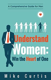 [VIEW] KINDLE PDF EBOOK EPUB Understand Women: Win the Heart of One: A Comprehensive Guide for Men b