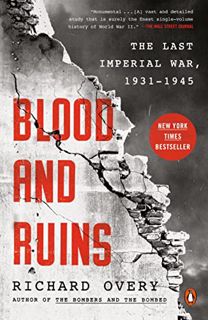 READ [PDF EBOOK EPUB KINDLE] Blood and Ruins: The Last Imperial War, 1931-1945 by  Richard Overy 📕