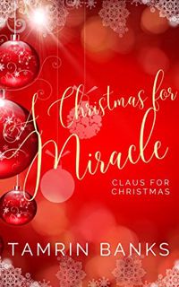 [ACCESS] [EBOOK EPUB KINDLE PDF] A Christmas for Miracle: Claus for Christmas by  Tamrin Banks 📧