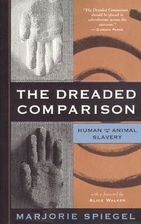 READ PDF EBOOK EPUB KINDLE The Dreaded Comparison: Human and Animal Slavery by  Marjorie Spiegel &