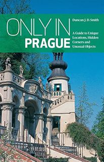 GET PDF EBOOK EPUB KINDLE Only in Prague: A Guide to Unique Locations, Hidden Corners and Unusual Ob