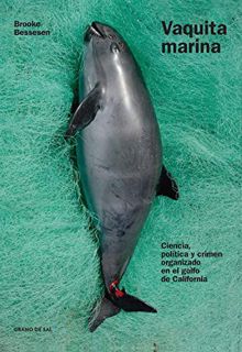 ACCESS [EPUB KINDLE PDF EBOOK] Vaquita marina: Ciencia, política y crimen organizado en el golfo de