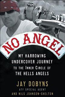 [READ DOWNLOAD] No Angel: My Harrowing Undercover Journey to the Inner Circle of the Hells