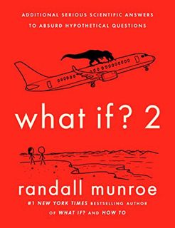 VIEW [EBOOK EPUB KINDLE PDF] What If? 2: Additional Serious Scientific Answers to Absurd Hypothetica