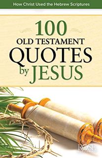 [VIEW] [EPUB KINDLE PDF EBOOK] 100 Old Testament Quotes by Jesus: How Christ Used the Hebrew Scriptu